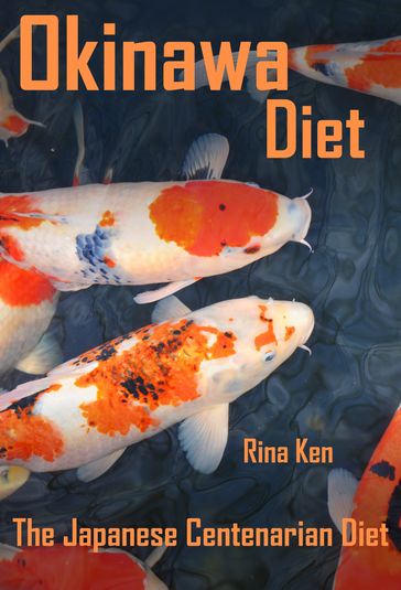 Okinawa Diet: Live to Be 100 - The Japanese Centenarian Diet - Rina Ken