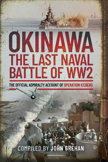 Okinawa: The Last Naval Battle of WW2 - John Grehan