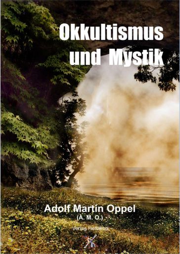 Okkultismus und Mystik - Adolf Martin Oppel