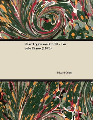 Olav Trygvason Op.50 - For Solo Piano (1873) - Edvard Grieg