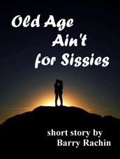 Old Age Ain t for Sissies