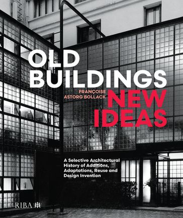 Old Buildings, New Ideas - Françoise Astorg Bollack
