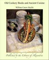 Old Cookery Books and Ancient Cuisine