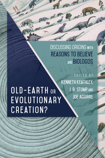 Old-Earth or Evolutionary Creation? - Kenneth Keathley