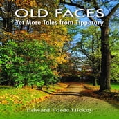 Old Faces: Yet More Tales from Tipperary