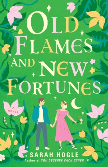 Old Flames and New Fortunes - Sarah Hogle