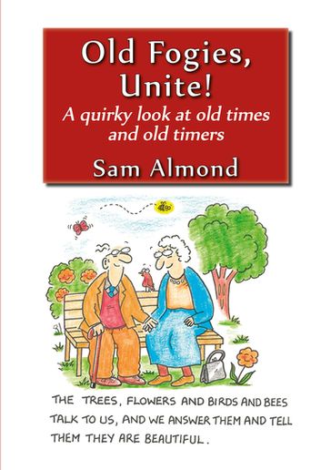 Old Fogies, Unite! - Sam Almond
