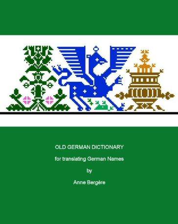 Old German Dictionary for Translating German Names - Anne M Bergere
