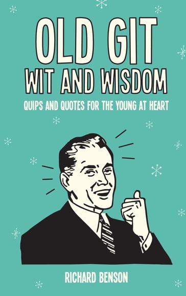 Old Git Wit and Wisdom - Richard Benson