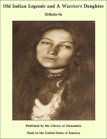 Old Indian Legends and A Warrior's Daughter - Zitkala-Sa