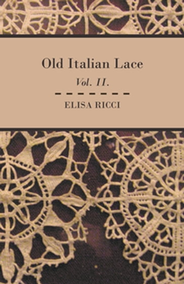 Old Italian Lace - Vol. II. - Elisa Ricci