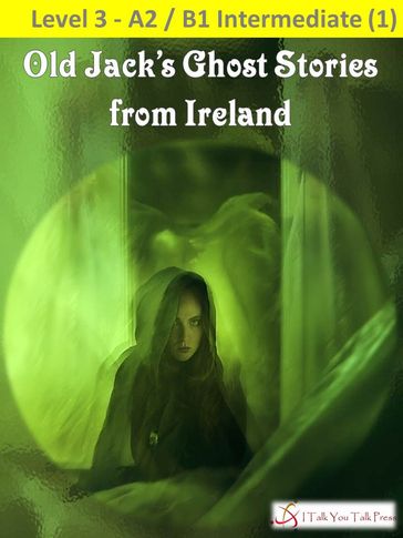 Old Jack's Ghost Stories from Ireland - I Talk You Talk Press