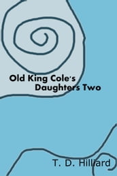 Old King Cole s Daughters Two