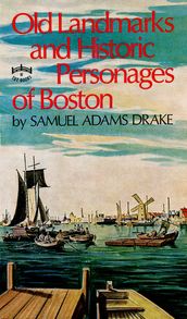 Old Landmarks and Historic Personages of Boston