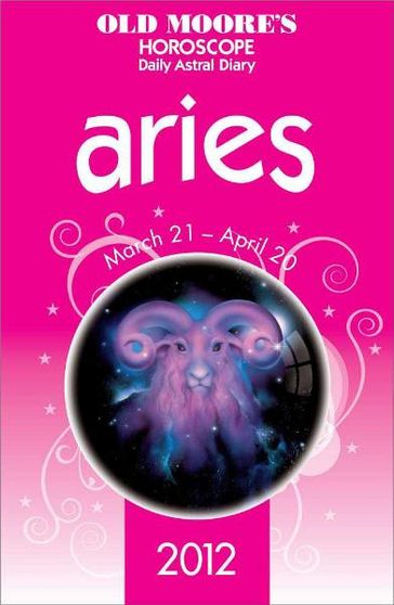 Old Moore's Horoscope 2012 Aries - Dr Francis Moore