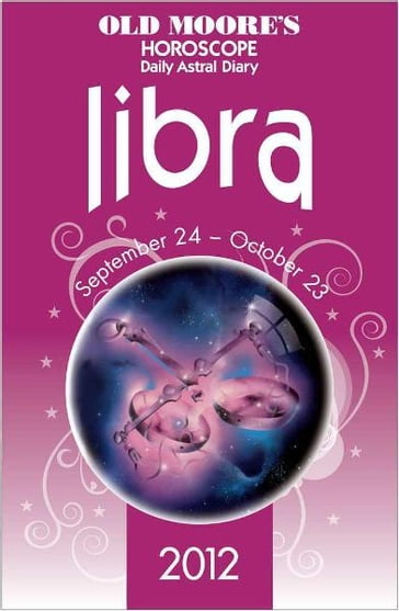 Old Moore's Horoscope 2012 Libra - Dr Francis Moore