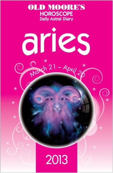 Old Moore's Horoscope 2013 Aries - Dr Francis Moore