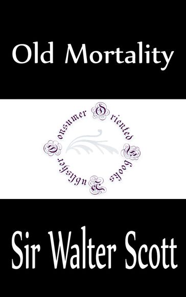 Old Mortality (Complete) - Sir Walter Scott