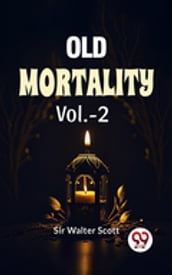 Old Mortality Vol 2