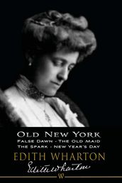 Old New York: False Dawn, The Old Maid, The Spark, New Year s Day