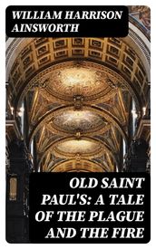 Old Saint Paul s: A Tale of the Plague and the Fire