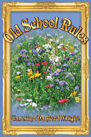 Old School Rules - Carolina Danford Wright