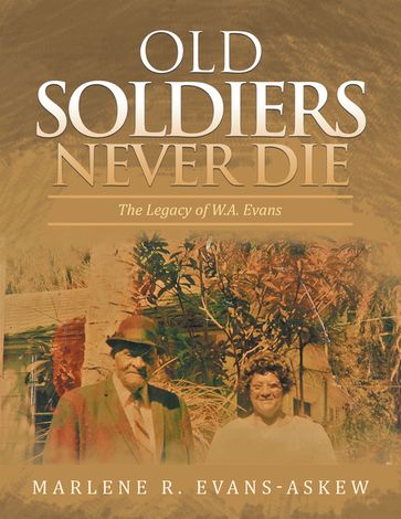 Old Soldiers Never Die - Marlene R. Evans-Askew