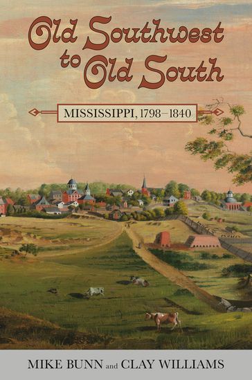 Old Southwest to Old South - Mike Bunn - Clay Williams