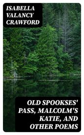 Old Spookses  Pass, Malcolm s Katie, and other poems