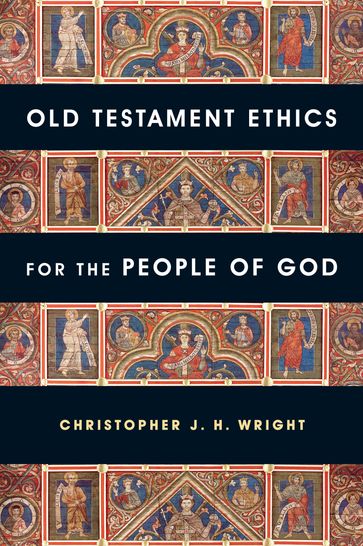 Old Testament Ethics for the People of God - Christopher J. H. Wright