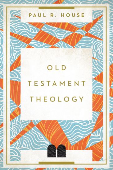 Old Testament Theology - Paul R. House