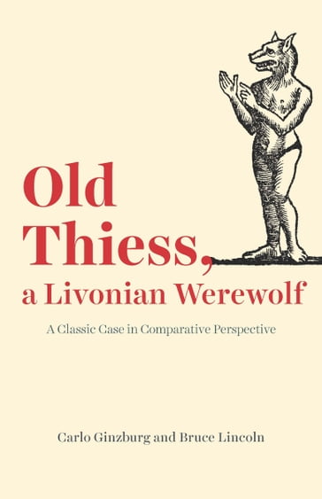 Old Thiess, a Livonian Werewolf - Carlo Ginzburg - Bruce Lincoln