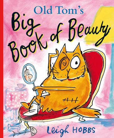 Old Tom's Big Book of Beauty - Leigh Hobbs