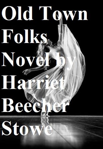 Old Town Folks - Harriet Beecher Stowe