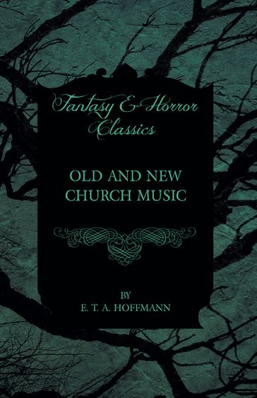 Old and New Church Music (Fantasy and Horror Classics) - E. T. A. Hoffmann