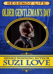 Older Gentleman s Day (Book 3 Regency Life Series)
