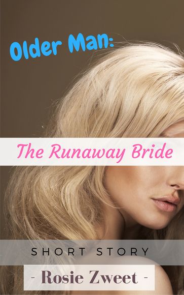 Older Man: The Runaway Bride - Rosie Zweet