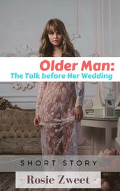 Older Man: The Talk before Her Wedding