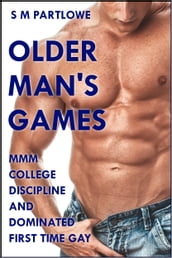 Older Man s Games: MMM College Discipline and Dominated First Time Gay