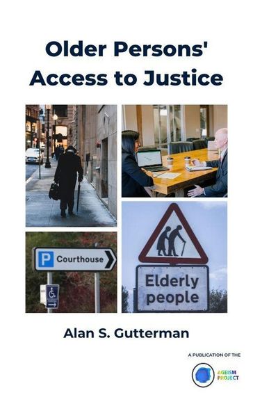 Older Persons' Access to Justice - Alan S. Gutterman