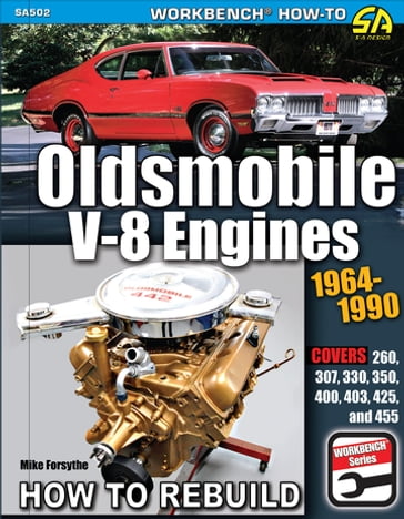 Oldsmobile V-8 Engines 19641990: How to Rebuild - Mike Forsythe