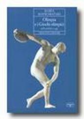 Olimpia e i giochi olimpici dall antichità a oggi