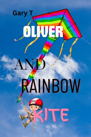 Oliver And Rainbow Kite - Gary T