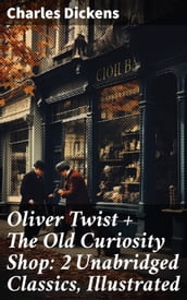 Oliver Twist + The Old Curiosity Shop: 2 Unabridged Classics, Illustrated