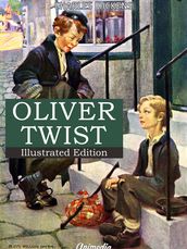 Oliver Twist or The Parish Boy s Progress (Illustrated)