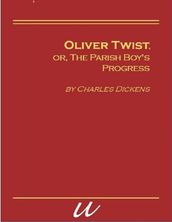 Oliver Twist, or, the Parish Boy s Progress