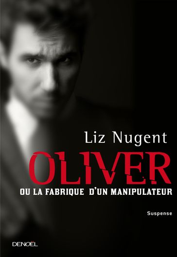 Oliver ou la fabrique d'un manipulateur - Liz Nugent