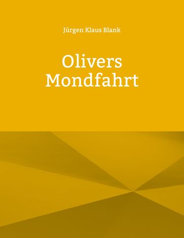Olivers Mondfahrt - Jurgen Klaus Blank