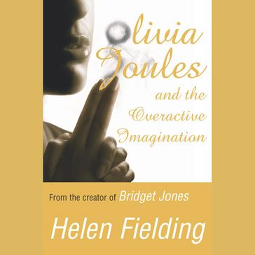 Olivia Joules and the Overactive Imagination - Helen Fielding