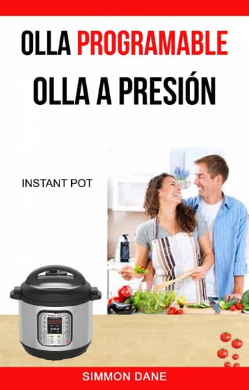 Olla programable: Olla a presión (Instant Pot) - Simmon Dane